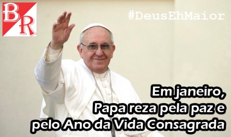 Intenções de Oração Papa Francisco - Janeiro 2015 #DeusEhMaior #BrunoRodrigues