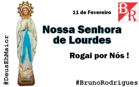 Nossa Senhora de Lourdes #DeusEhMaior #BrunoRodrigues