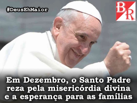 Papa Francisco - Intenções Dezembro 2015 #Pontifex_pt #DeusEhMaior #BrunoRodrigues