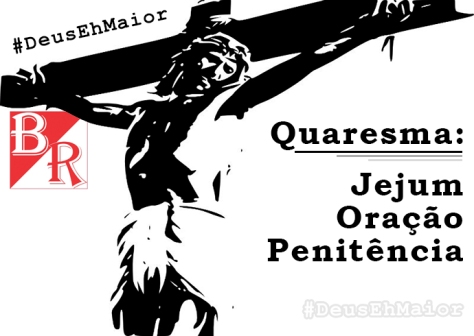 Quaresma #JesusCrucificado #DeusEhMaior #BrunoRodrigues