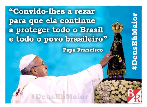 Papa Francisco #NossaSenhoraAparecida #DeusEhMaior #PapaFrancisco #BrunoRodrigues