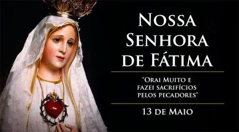 13 de maio - Igreja celebra Nossa Senhora de Fátima #DeusEhMaior #BrunoRodrigues.jpg